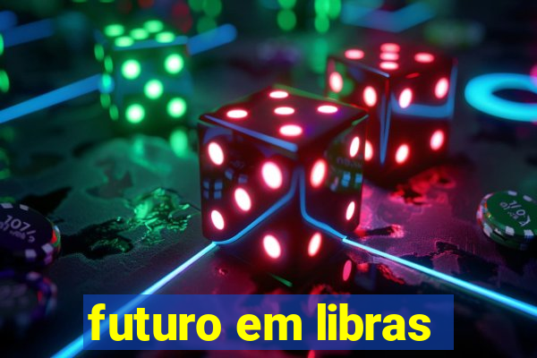 futuro em libras